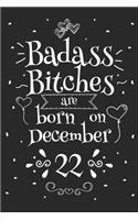 Badass Bitches Are Born On December 22: Funny Blank Lined Notebook Gift for Women and Birthday Card Alternative for Friend or Coworker
