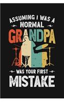 Assuming I Was a Normal Grandpa Was Your FIrst Mistake
