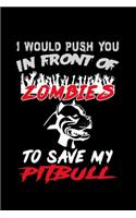 I would Push you in Front of Zombies to Save my Pitbull