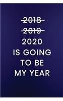 2020 Is Going To Be My Year
