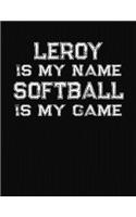 Leroy Is My Name Softball Is My Game