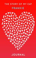The Story Of My Cat Frankie: Cute Red Heart Shaped Personalized Cat Name Journal - 6"x9" 150 Pages Blank Lined Diary