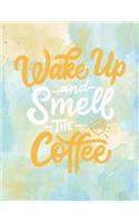 Wake up and smell the coffee: Wake up and smell the coffee on green cover (8.5 x 11) inches 110 pages, Blank Unlined Paper for Sketching, Drawing, Whiting, Journaling & Doodling(4 Wake Up and Smell the Coffee on Green Sketchbook)