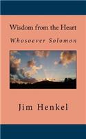 Wisdom from the Heart: Whosoever Solomon