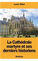 La Cathédrale martyre et ses derniers historiens