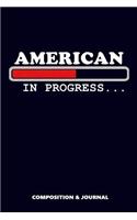 American in Progress: Composition Notebook, Funny Birthday Journal for United States USA Men Women to Write on