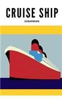 Cruise ship scrapbook: Cruise ship notebook - Cruise ship journal - Cruise ship diary and memory keeper