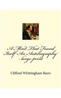 A Mind That Found Itself An Autobiography: large print