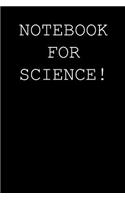 Notebook for science!: Blank lined journal notepad for kids, boys, girls, students, teachers and for work; Great gift.