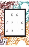 Do Epic Shit