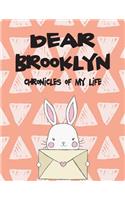 Dear Brooklyn, Chronicles of My Life: Girls Journals and Diaries(1 Preserve the Memory)
