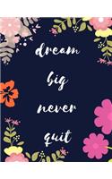 Dream Big Never Quit