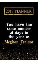 2019 Planner: You Have the Same Number of Days in the Year as Meghan Trainor: Meghan Trainor 2019 Planner