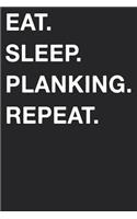 Eat Sleep Planking Repeat: Blank Lined Composition Journal Notebook Diary Girls Boys Students Teachers Moms Dads Kids Christmas Birthdays