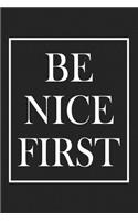 Be Nice First