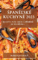 Span&#283;lské Kuchyn&#283; 2023: Recepty plné Chuti a P&#345;íb&#283;h&#367; ze Span&#283;lska