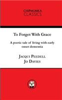 To Forget With Grace ( mono)