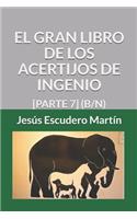 Gran Libro de Los Acertijos de Ingenio: [parte 7] (B/N)(2 - El Gran Libro de los Acertijos de Ingenio (Tapa Blanda) (B/N))