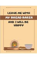 Leave Me with My Bread Baker and I Will Be Happy