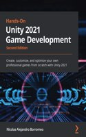 Hands-On Unity 2021 Game Development - Second Edition