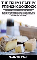 The Truly Healthy French Cookbook