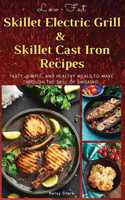 Low-Fat Skillet Electric Grill and Skilled Cast Iron Recipes