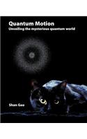 Quantum Motion - Unveiling the Mysterious Quantum World