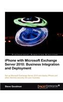 iPhone with Microsoft Exchange Server 2010 - Business Integration and Deployment