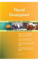 Neural Development A Complete Guide - 2020 Edition