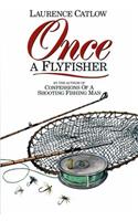 Once a Flyfisher