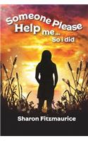Someone Please Help Me - So I Did