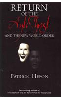 Return of the Antichrist: And the New World Order