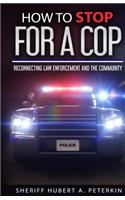 How To Stop For A Cop: Reconnecting Law Enforcement & The Community