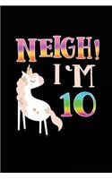 NEIGH! I'm 10: Unicorn Birthday Blank Lined Diary