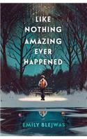 Like Nothing Amazing Ever Happened