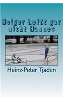 Holger Hei?t Gar Nicht Hannes