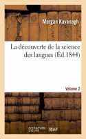 Découverte de la Science Des Langues. Volume 2