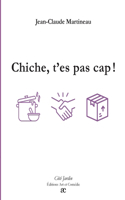 Chiche, t'es pas cap !
