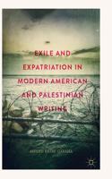 Exile and Expatriation in Modern American and Palestinian Writing