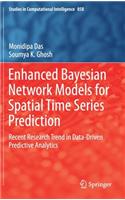 Enhanced Bayesian Network Models for Spatial Time Series Prediction