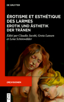 Érotisme Et Esthétique Des Larmes / Erotik Und Ästhetik Der Tränen