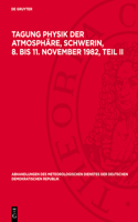 Tagung Physik der Atmosphäre, Schwerin, 8. bis 11. November 1982, Teil II