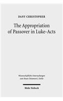 The Appropriation of Passover in Luke-Acts: (476 Wissenschaftliche Untersuchungen zum Neuen Testament 2. Reihe)