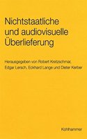 Nichtstaatliche Und Audiovisuelle Uberlieferung. Gefahrdungen Und Losungswege Zur Sicherung