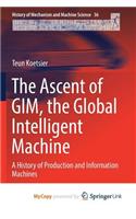 The Ascent of GIM, the Global Intelligent Machine