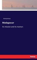 Madagascar: Its mission and its martyrs