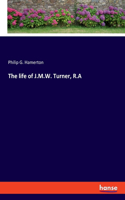 life of J.M.W. Turner, R.A