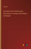Descripción de las Gobernaciones Nacionales de La Pampa, del Río Negro y del Neuquén