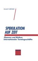 Spekulation auf Zeit: Chancen und Risiken von internationalen Termingeschäften(German)