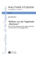 Walthers von der Vogelweide Reichston: Eine kritische Aufarbeitung der altgermanistischen und historischen Forschungsgeschichte(8 Walther-Studien)